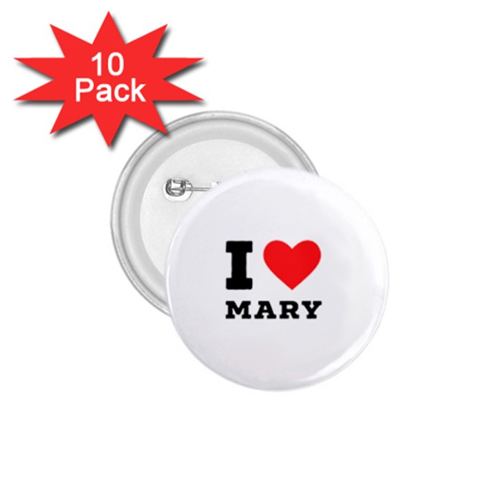 I love mary 1.75  Buttons (10 pack)