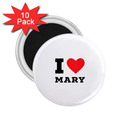 I Love Mary 2 25  Magnets (10 Pack) 