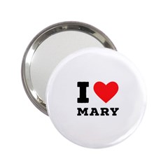 I Love Mary 2 25  Handbag Mirrors by ilovewhateva