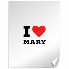 I Love Mary Canvas 12  X 16  by ilovewhateva