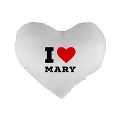 I Love Mary Standard 16  Premium Flano Heart Shape Cushions by ilovewhateva