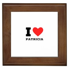 I Love Patricia Framed Tile by ilovewhateva