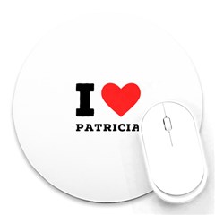 I Love Patricia Round Mousepad by ilovewhateva