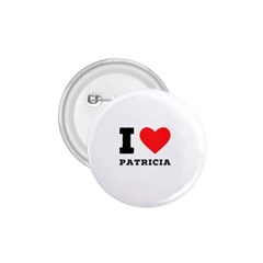 I Love Patricia 1 75  Buttons by ilovewhateva