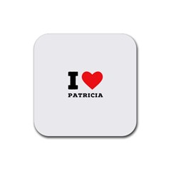 I Love Patricia Rubber Coaster (square) by ilovewhateva