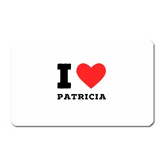 I Love Patricia Magnet (rectangular) by ilovewhateva