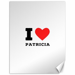 I Love Patricia Canvas 12  X 16  by ilovewhateva