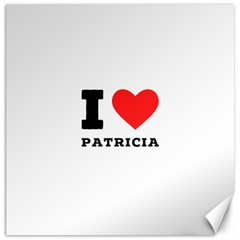 I Love Patricia Canvas 20  X 20  by ilovewhateva