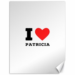 I Love Patricia Canvas 18  X 24  by ilovewhateva