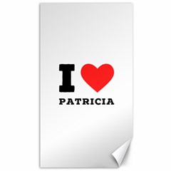 I Love Patricia Canvas 40  X 72  by ilovewhateva