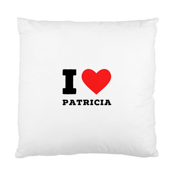 I love patricia Standard Cushion Case (One Side)