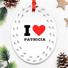 I Love Patricia Ornament (oval Filigree) by ilovewhateva