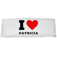 I Love Patricia Body Pillow Case Dakimakura (two Sides) by ilovewhateva