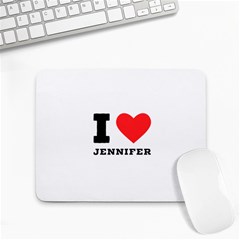 I Love Jennifer  Small Mousepad by ilovewhateva