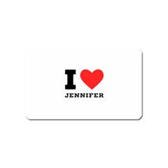 I Love Jennifer  Magnet (name Card) by ilovewhateva