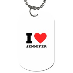 I Love Jennifer  Dog Tag (one Side) by ilovewhateva