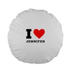 I love Jennifer  Standard 15  Premium Flano Round Cushions Front