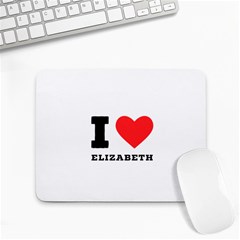 I Love Elizabeth  Small Mousepad by ilovewhateva