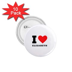 I Love Elizabeth  1 75  Buttons (10 Pack) by ilovewhateva