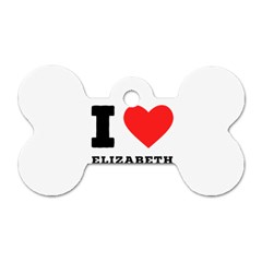 I Love Elizabeth  Dog Tag Bone (one Side) by ilovewhateva