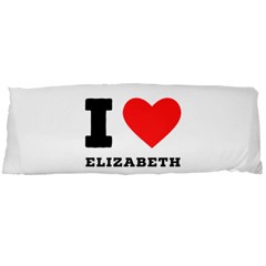 I Love Elizabeth  Body Pillow Case Dakimakura (two Sides) by ilovewhateva