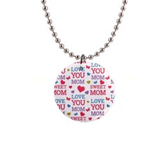 Love Mom Happy Mothers Day I Love Mom Graphic 1  Button Necklace by Ravend