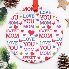 Love Mom Happy Mothers Day I Love Mom Graphic Round Ornament (two Sides) by Ravend