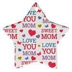 Love Mom Happy Mothers Day I Love Mom Graphic Star Ornament (Two Sides) Front