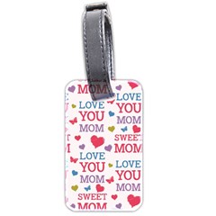 Love Mom Happy Mothers Day I Love Mom Graphic Luggage Tag (two Sides) by Ravend