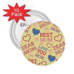 Love Mom Happy Mothers Day I Love Mom Graphic Pattern 2 25  Buttons (10 Pack)  by Ravend