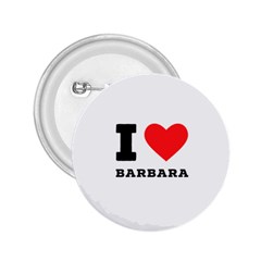 I Love Barbara 2 25  Buttons by ilovewhateva