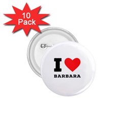 I Love Barbara 1 75  Buttons (10 Pack) by ilovewhateva