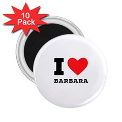 I Love Barbara 2 25  Magnets (10 Pack)  by ilovewhateva