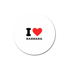 I Love Barbara Magnet 3  (round) by ilovewhateva