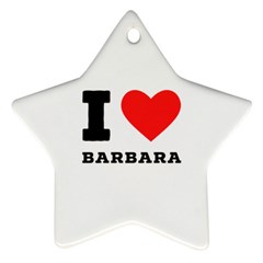 I Love Barbara Star Ornament (two Sides)