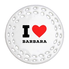 I Love Barbara Ornament (round Filigree)