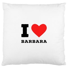 I Love Barbara Large Cushion Case (two Sides) by ilovewhateva