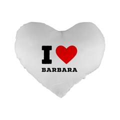 I Love Barbara Standard 16  Premium Heart Shape Cushions by ilovewhateva