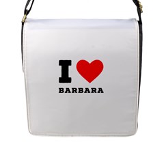 I Love Barbara Flap Closure Messenger Bag (l) by ilovewhateva