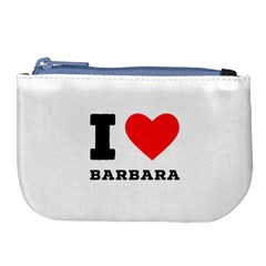 I Love Barbara Large Coin Purse by ilovewhateva