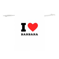 I Love Barbara Lightweight Drawstring Pouch (l) by ilovewhateva