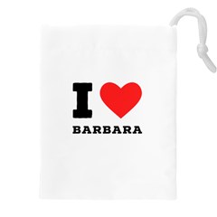 I Love Barbara Drawstring Pouch (4xl) by ilovewhateva