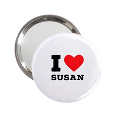 I Love Susan 2 25  Handbag Mirrors by ilovewhateva