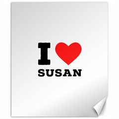 I Love Susan Canvas 8  X 10  by ilovewhateva