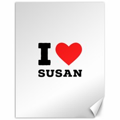 I Love Susan Canvas 12  X 16  by ilovewhateva