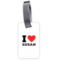 I Love Susan Luggage Tag (one Side) by ilovewhateva