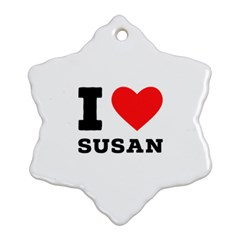 I Love Susan Ornament (snowflake)