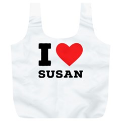 I Love Susan Full Print Recycle Bag (xl) by ilovewhateva