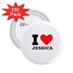 I Love Jessica 2 25  Buttons (100 Pack)  by ilovewhateva