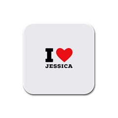 I Love Jessica Rubber Square Coaster (4 Pack) by ilovewhateva